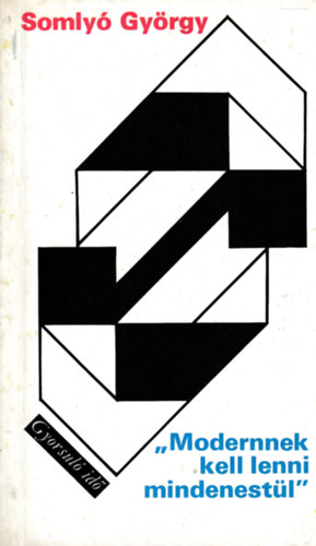 Somly� Gy�rgy - "Modernnek kell lenni mindenest�l" (Gyorsul� id�)