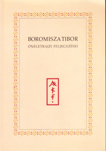 T�r�k Katalin  (szerk.) - Boromisza Tibor �n�letrajzi feljegyz�sei