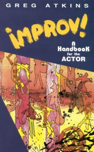 Greg Atkins - Improv!: A Handbook for the Actor
