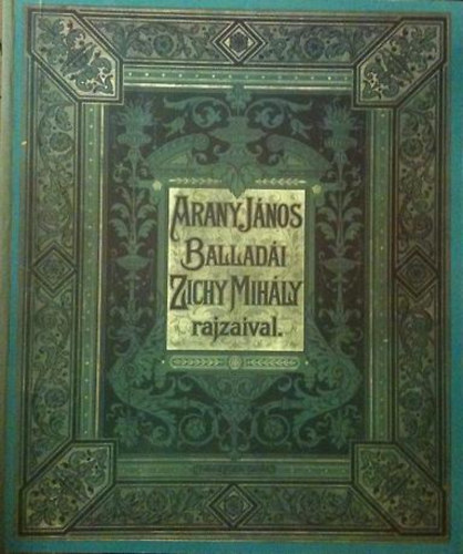 Arany J�nos - Arany J�nos ballad�i (Zichy Mih�ly rajzaival)