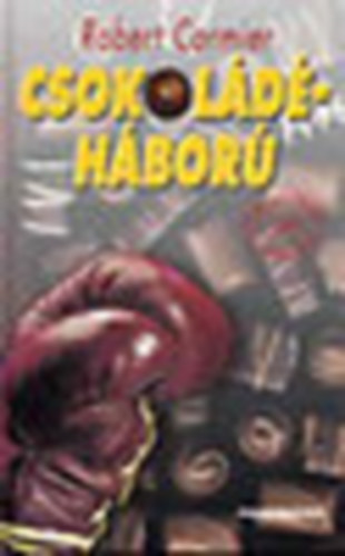 Robert Cormier - Csokoldhbor (A csokoldhborn innen s tl I.)