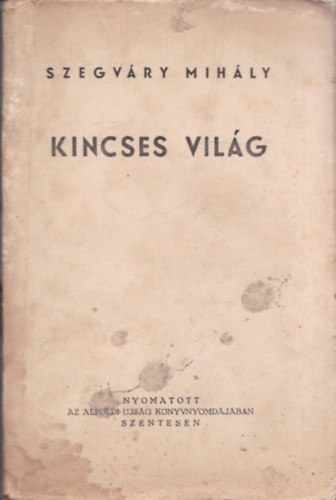 Szegv�ry Mih�ly - Kincses vil�g (dedik�lt)