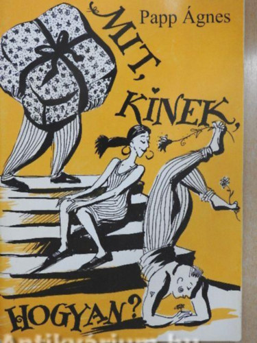 Papp �gnes - Mit, kinek, hogyan? - kommunik�ci�s gyakorlatok