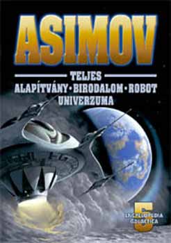 Isaac Asimov - Asimov Teljes Alapítvány Birodalom Robot Univerzuma 5.