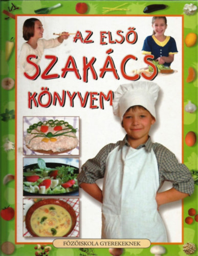 Demeter Gy�rgyi Csilla - Az els� szak�csk�nyvem - F�z�iskola gyerekeknek