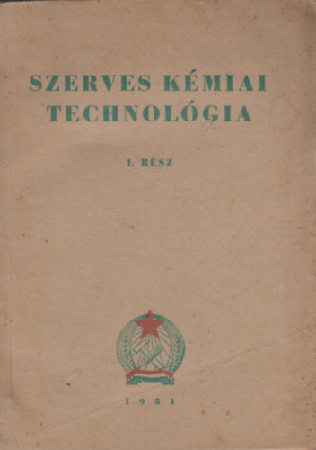 Szelepcsnyi Lajos - Szerves kmiai technolgia I. rsz
