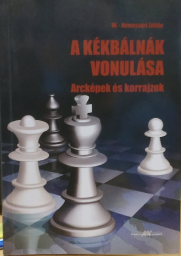 Wodianer-Nemessuri Zolt�n - A k�kb�ln�k vonul�sa (Arck�pek �s korrajzok)