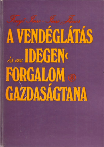 Feny�; Imre - A vend�gl�t�s �s az idegenforgalom gazdas�gtana