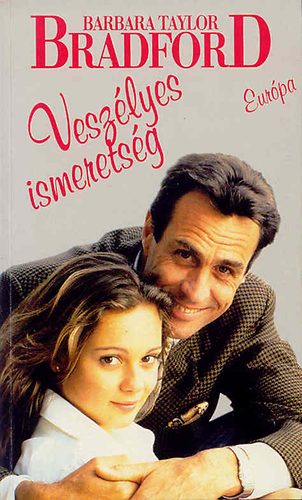 Barbara Taylor Bradford - Veszélyes ismeretség