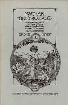 Erd�s J�zsef  (szerk.) - Magyar f�rd�-kalauz