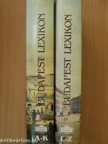 G�sp�r Ferenc - Berza L�szl� - A. Cz�t�nyi Piroska - Budapest Lexikon I-II. I.: A-K - II.: L-Z