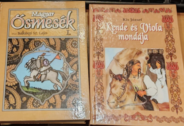Kis J�zsef Balk�nyi Szab� Lajos - 2 db magyar mitol�gia: Magyar �smes�k I. + Kende �s Viola mond�ja