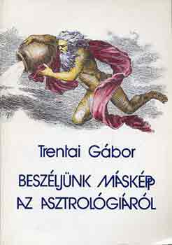 Trentai G�bor - Besz�lj�nk m�sk�ppen az asztrol�gi�r�l