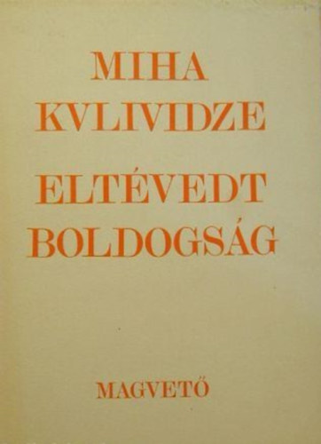 Miha Kvlividze - Elt�vedt boldogs�g
