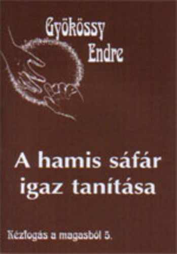 Dr. Gy�k�ssy Endre - A hamis s�f�r igaz tan�t�sa (K�zog�s magasb�l 5.)