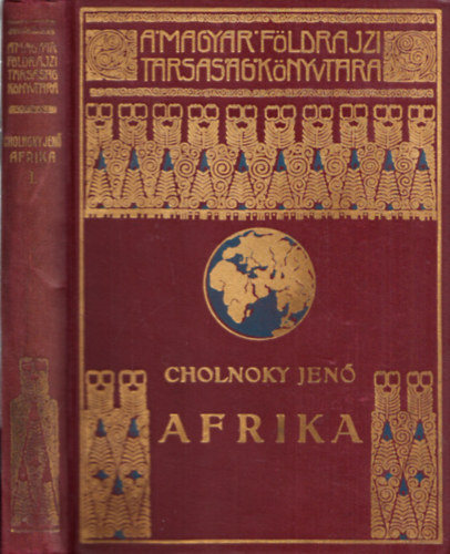 Cholnoky Jenő - Afrika I. (A Magyar Földrajzi Társaság Könyvtára)