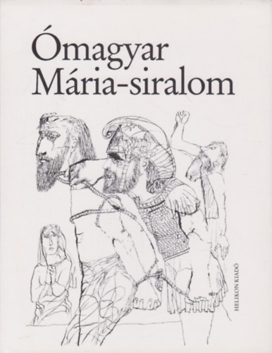 Helikon Kiad� - �magyar M�ria-siralom
