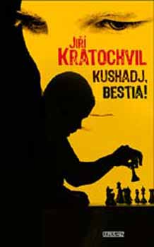 Jir� Kratochvil - Kushadj, bestia!