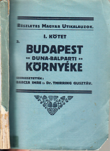 Barcza-Thirring (szerk. ) - Budapest Duna-balparti krnyke (Rszletes magyar utikalauzok I., Budapest s krnyke 3.)