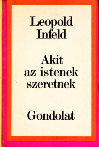Leopold Infeld - Akit az istenek szeretnek