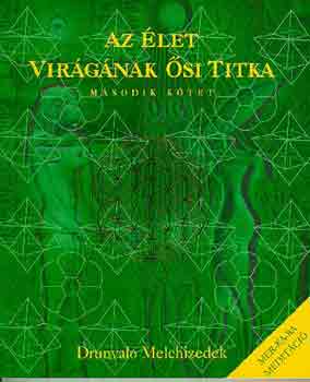 Drunvalo Melchizedek - Az élet virágának ősi titka II.