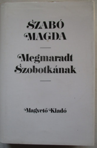 Szab� Magda - Megmaradt Szobotk�nak