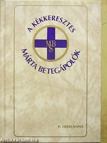 P. Heim Anna - A Kkkeresztes Mrta Betegpolk