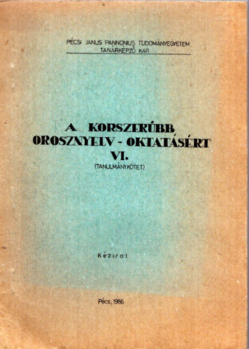 Misky Gyrgy  (szerk.) - A korszerbb orosznyelv-oktatsrt VI. (Tanulmnyktet)