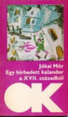 J�kai M�r - Egy h�rhedt kalandor a XVII. sz�zadb�l