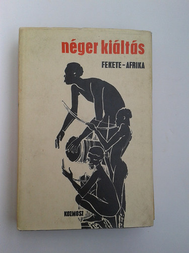 Simor Andr�s /szerk./ - N�ger ki�lt�s -  Fekete Afrika (Irodalmi �s politikai antol�gia)