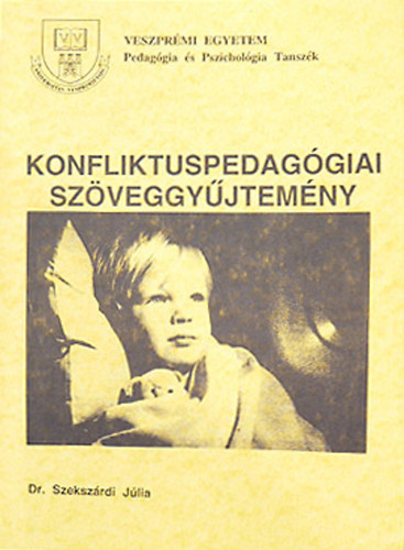 Szekszrdi Jlia  (szerk.) - Konfliktuspedaggiai szveggyjtemny