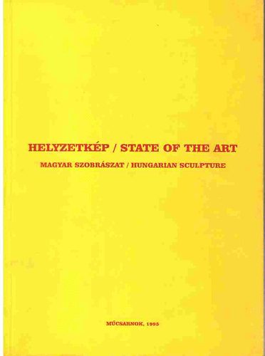 Helyzetkp / State of the Art -Magyar szobrszat / Hungarian sculpture