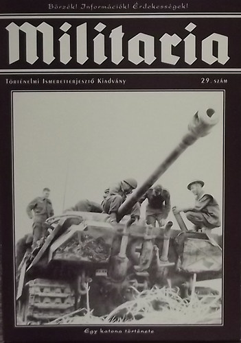 Militaria 29. - T�rt�nelmi Ismeretterjeszt� Kiadv�ny