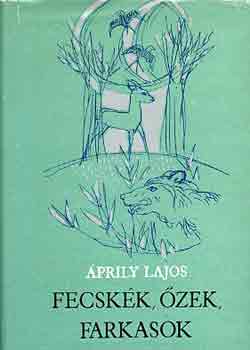 �prily Lajos - Fecsk�k, �zek, farkasok