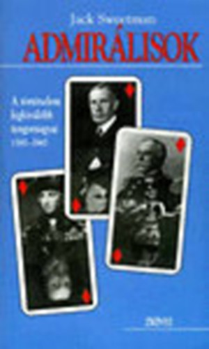 Jack Sweetman - Admir�lisok - A t�rt�nelem legkiv�l�bb tengernagyai 1587-1945