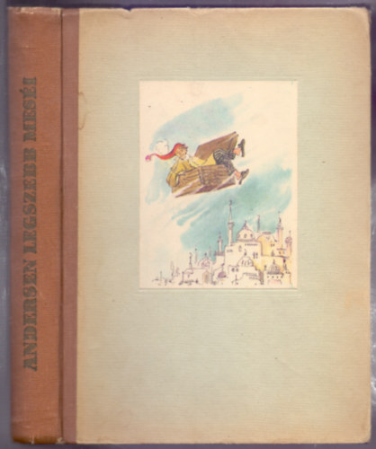 Gyerekeknek ford�totta �s �tdolgozta Rab Zsuzsa T. Asz�di �va  (szerk.) - Andersen legszebb mes�i (Rog�n Mikl�s rajzaival)