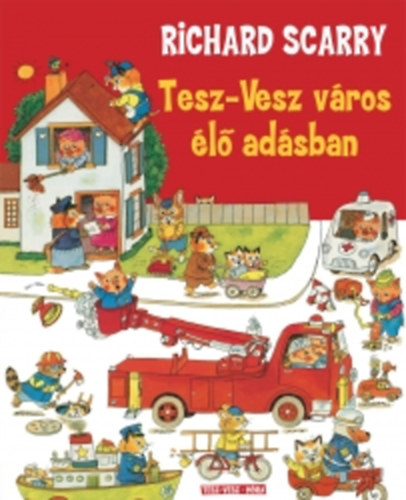 Richard Scarry - Tesz-Vesz v�ros �l� ad�sban