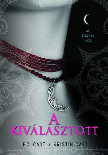 P. C. Cast; Kristin Cast - A kivlasztott