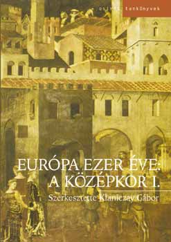 Klaniczay Gábor - Európa ezer éve: a középkor I.-II.