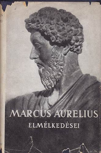 Marcus Aurelius elm�lked�sei (A Parthenon k�tnyelv� klasszikusai) Ford�totta: Huszti J�zsef