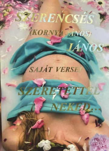 Szerencsés János (Koronya János) - Szeretettel neked...