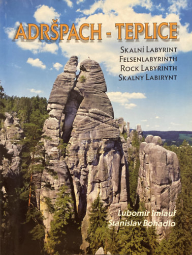 Stanislav Bohadlo Lubom�r Imlauf - Adr�pach - Teplice (Skaln� Labyrint / Felsenlabyrinth / Rock Labyrinth / Skalny Labirynt)