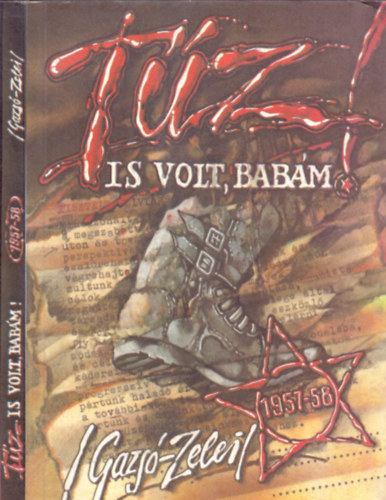 Gazs Ferenc-Zelei Mikls - Tz is volt, babm! (Alapszerv Krhelyen 1957-58)