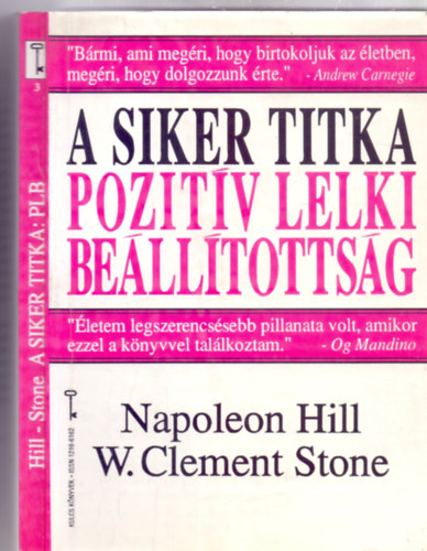 Napoleon Hill - W. Clement Stone - A siker titka: PLB - Pozitv Lelki Belltottsg