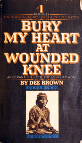 Dee Brown - Bury My Heart at Wounded Knee