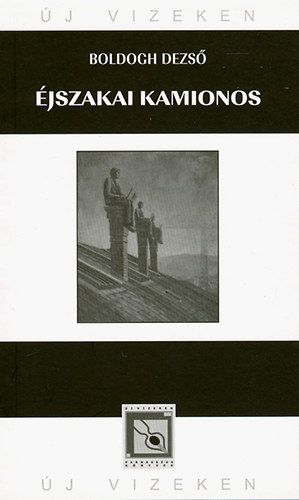 Boldogh Dezs - jszakai kamionos