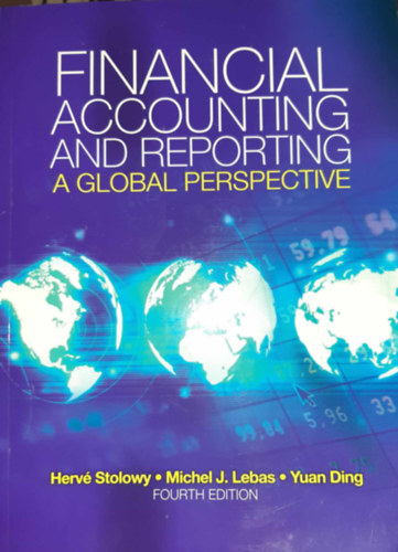 Michel J. Lebas, Yuan Ding Hervé Stolowy - Financial Accounting and Reporting: A Global Perspective (Pénzügyi számvitel és beszámolás: Globális perspektíva)