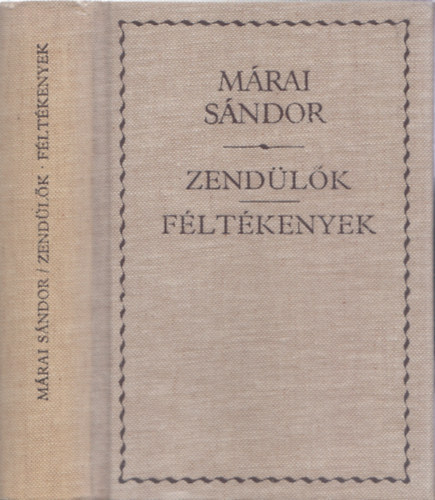 Márai Sándor - Zendülők - Féltékenyek