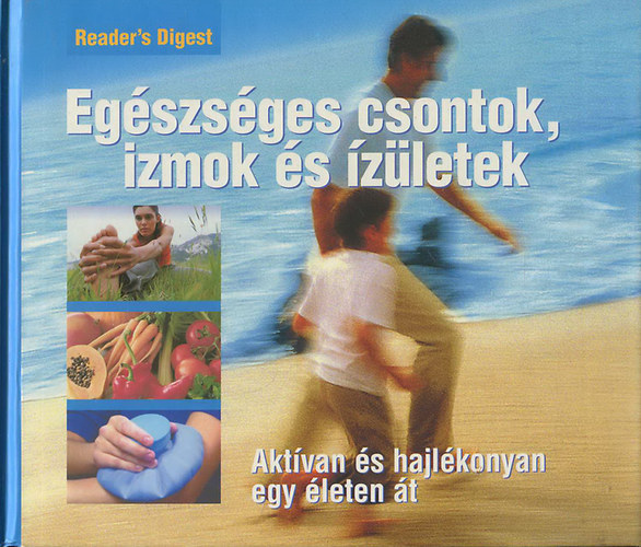 Egészséges csontok, izmok és ízületek- Aktívan és hajlékonyan egy életen át (Reader's Digest)