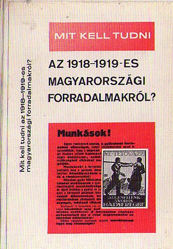 Botos János - Mit kell tudni az 1918-1919-es magyarországi forradalmakról?